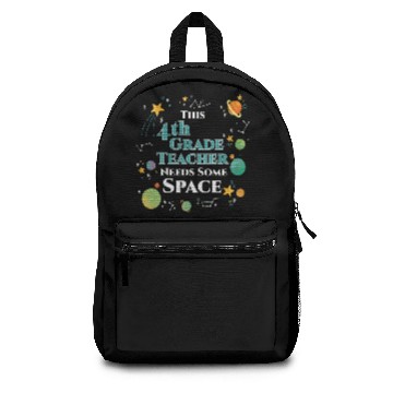 Discover This 4th Grade Teacher Needs Some Space Funny Backpacks