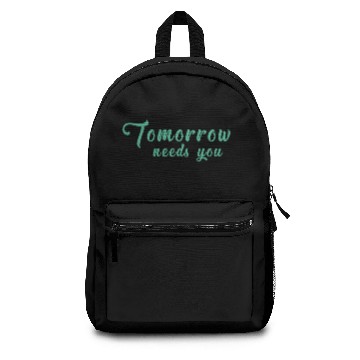 Discover tomorrow needs you Backpacks