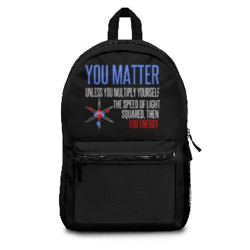 Discover You Matter You Energy Quote Science Nerd Backpacks