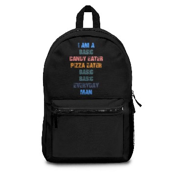 Discover I am a basic candy eater pizza eater basic basic Backpacks