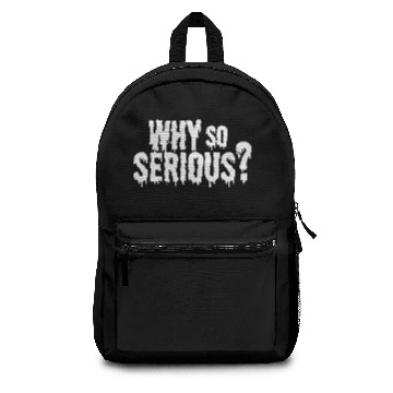 Discover why so serious Backpacks
