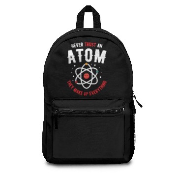 Discover Never Trust An Atom Science Nerd Gift Idea Backpacks