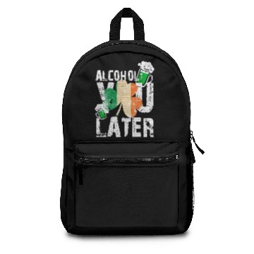 Discover Alcohol You Later Happy St Patrick's Day Gift Backpacks