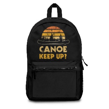 Discover Canoe Keep Up Pun Canoe Vacation & Kayaking Racing Backpacks