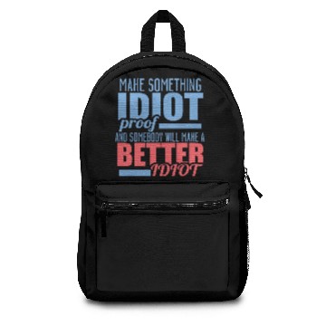 Discover Make Something Idiot Proof and Somebody ... Backpacks