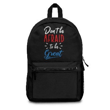 Discover Don't be afraid to be great Backpacks