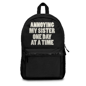 Discover Annoying My Sister One Day At A Time Backpacks