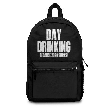 Discover Day Drinking Because 2020 Sucks Backpacks