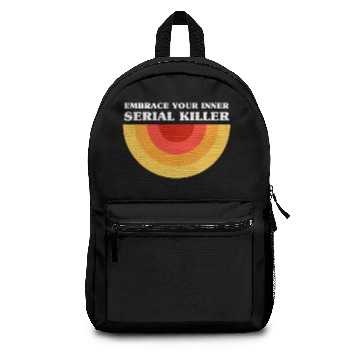 Discover Embrace Your Inner Serial Killer Backpacks