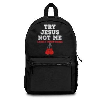 Discover Try Jesus Not Me Cause I Throw Hands Backpacks