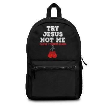 Discover Try Jesus Not Me Cause I Throw Hands Backpacks