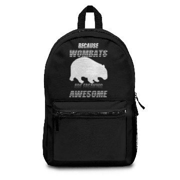 Discover Because Wombat are freaking Awesome Backpacks