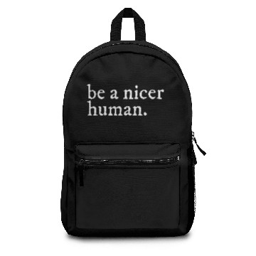 Discover Be a nice human Backpacks