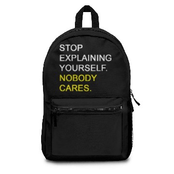 Discover Stop Explaining Yourself Nobody Cares Backpacks
