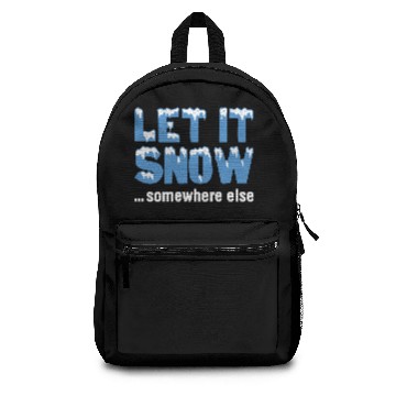Discover Let It Snow… Somewhere Else Backpacks