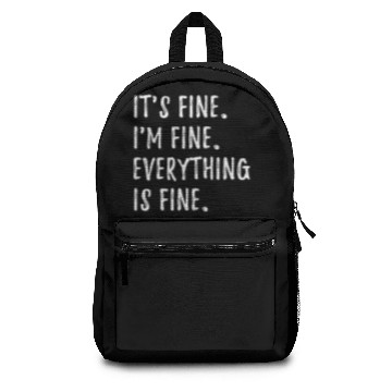 Discover Its Fine Im Fine Everything Is Fine Backpacks