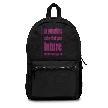 Discover do something today that your future Backpacks