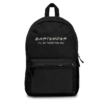 Discover Bartender Be There For You Funny Bartender Backpacks
