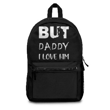 Discover BUT DADDY I LOVE HIM Backpacks