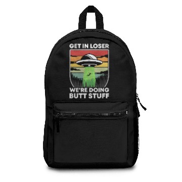 Discover Get In Loser We're Doing Butt Stuff Retro Gifts Backpacks