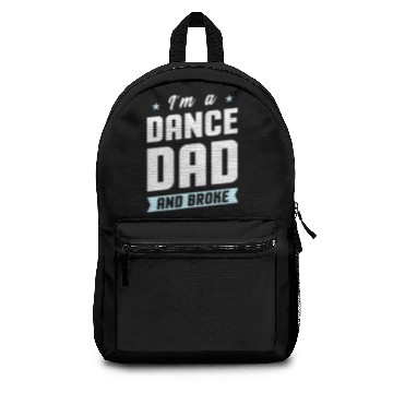 Discover I'm A Dance Dad And Broke Backpacks