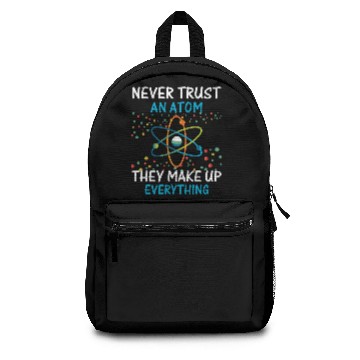 Discover Never Trust An Atom They Make Up Everything Scienc Backpacks