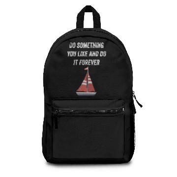 Discover Do Something You Like And Do It Sailing Backpacks