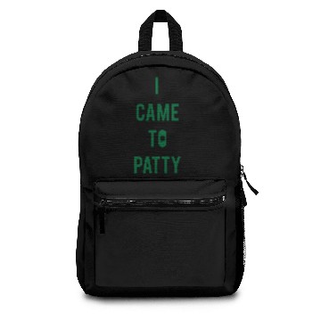 Discover I Came To Patty - St Patricks Day Backpacks