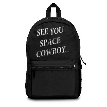 Discover SEE YOU SPACE COWBOY FUNNY Backpacks