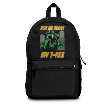 Discover Ask Me About My T-rex Backpacks