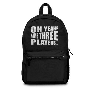Discover Oh yeah name three players Backpacks