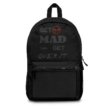 Discover Get mad then get over it Backpacks