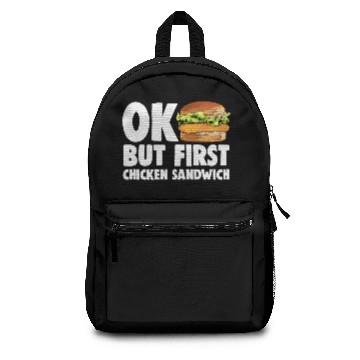 Discover Ok But First Chicken Sandwich Backpacks