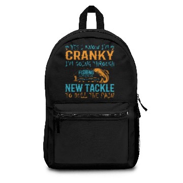 Discover Yes I Know I'm Cranky | Fishing Backpacks
