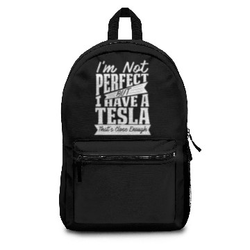 Discover I'm not perfect but I have a Tesla Backpacks