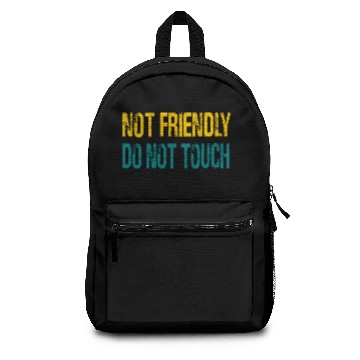 Discover NOT FRIENDLY DO NOT TOUCH Backpacks