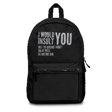 Discover I would insult you Backpacks