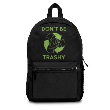 Discover Happy Earth Day Dont Be Trashy Recycle Funny Scien Backpacks