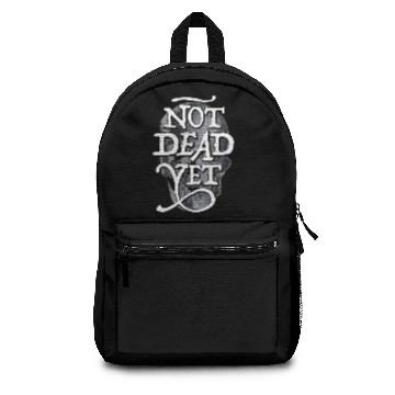 Discover Not Dead Yet Backpacks