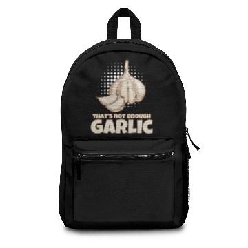 Discover Garlic That's Not Enough Garlic Backpacks