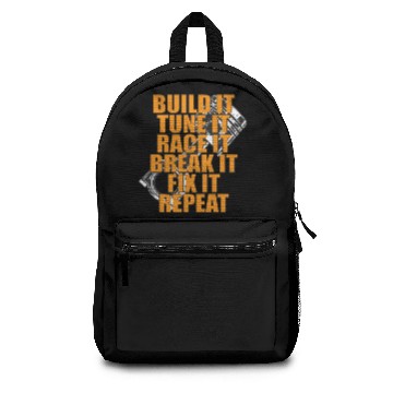 Discover Build It Tune It Race It Break It Fix It Repeat Backpacks
