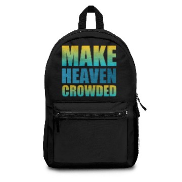 Discover Make heaven crowded | Cool Saying Backpacks