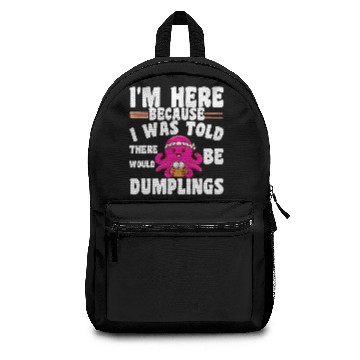 Discover Funny Dumpling Quote I'M Here For The Dumplings Backpacks