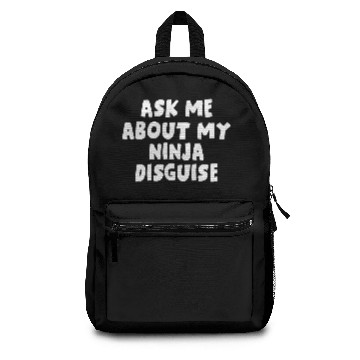 Discover Ask Me About My Ninja Disguise Backpacks
