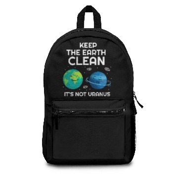 Discover Keep The Earth Clean It's Not Uranus Funny Backpacks