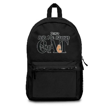 Discover Dont Ask me about my cat Backpacks