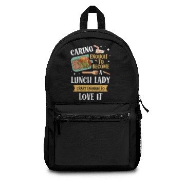 Discover Caring Enough To Become A Lunch Lady Cafeteria Backpacks