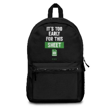 Discover Funny Excel Pun, It's Too Early for this Sheet Backpacks