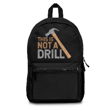 Discover This Is Not A Drill Craftsman Funny Backpacks