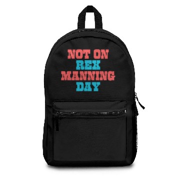 Discover Not On Rex Manning Day Backpacks